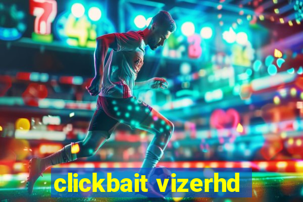 clickbait vizerhd